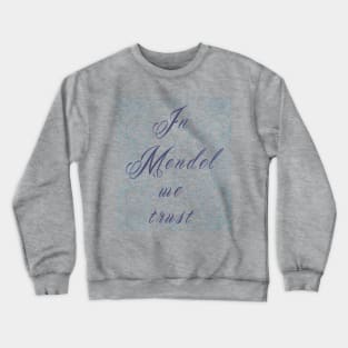 In science we trust (Mendel) Crewneck Sweatshirt